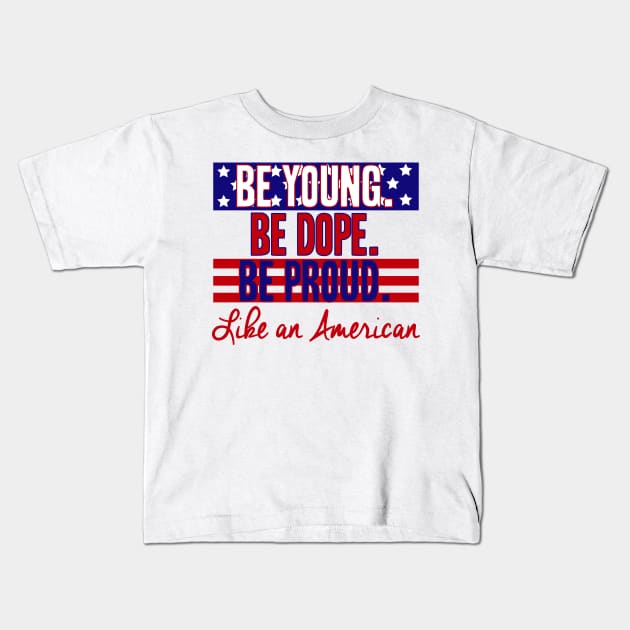 Be Young Be Dope Be Proud Kids T-Shirt by DiamondEgo16